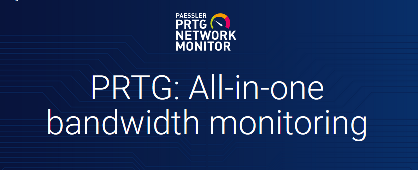 PRTG; Bandwidth Monitoring Tools